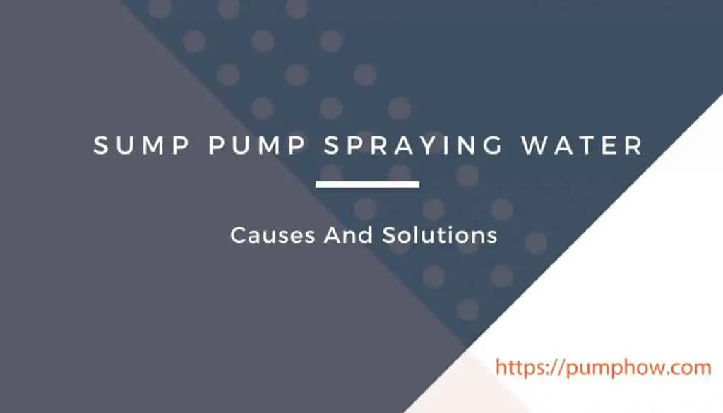 Sump Pump Spraying Water